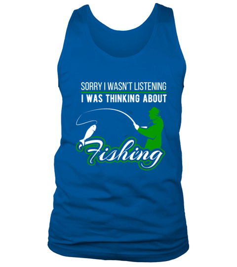 Sorry I Wasnt Listening Loves Fishing Men's Tank Top