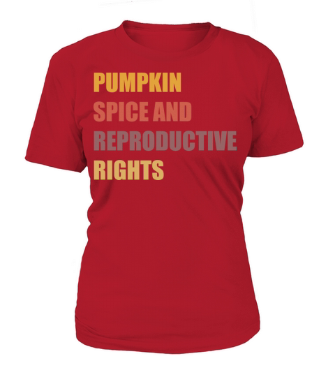 Pumpkin Spice and Reproductive Rights Pro Choice Women's T-Shirt