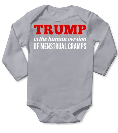 Trump is the human version of period cramps Long Sleeve Baby One-Piece