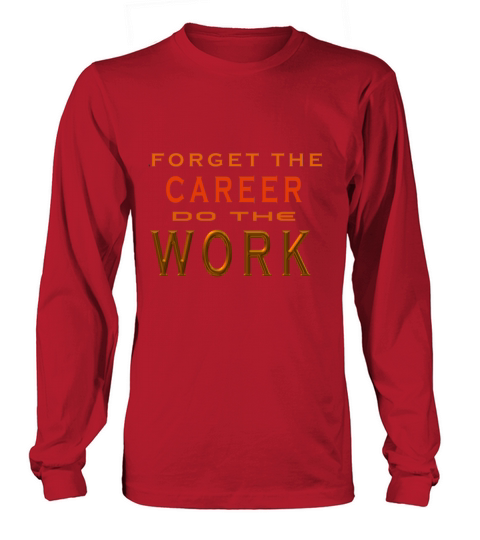 FORGET THE CAREER DO THE WORK Women's Long Sleeve