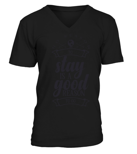 No reason to stay is a good reason to go 01 Men's V-Neck T-shirt