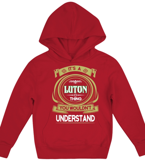 LUTON . its a LUTON you wouldnt understand Kids Hoodie