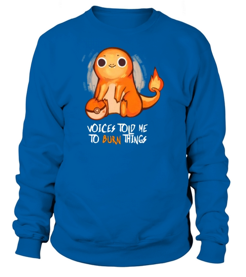 Voices told me to burn things Sweatshirt Unisex