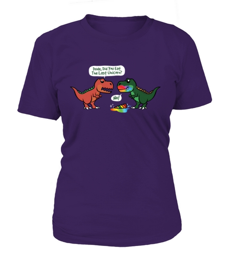 Did You Eat The Last Unicorn Dinosaur Women's T-Shirt