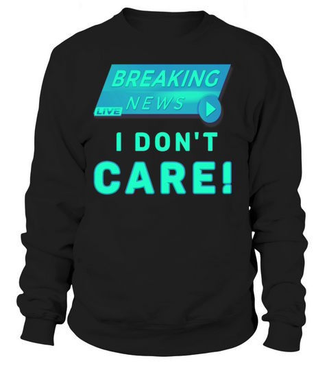 Breaking News No Interest Cool Gift Women's Sweatshirt