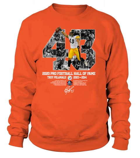 43 Troy Polamalu 2020 Pro Football Hall Of Fame 2003 2014 signature Men's Sweatshirt