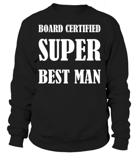 Man - Board Certified Super Best Man Women's Sweatshirt