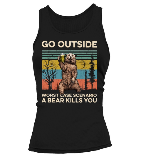 Bear go outside worst case scenario a bear kills you vintage shirt Tank top Woman