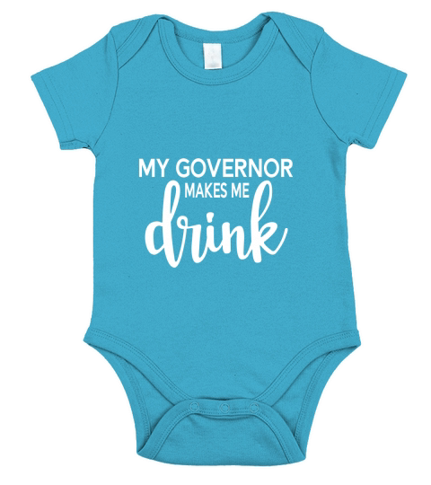 My Governor Makes Me Drink Funny Short Sleeve Baby One-Piece
