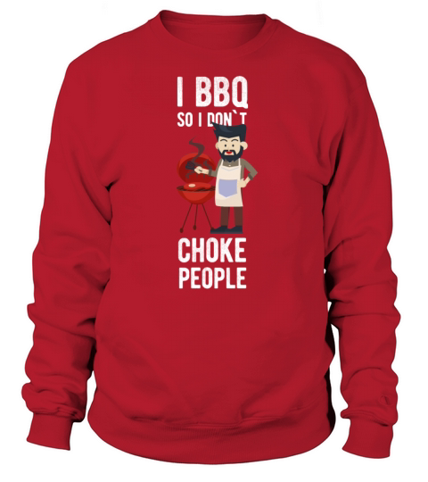 I BBQ so I dont choke people Women's Sweatshirt