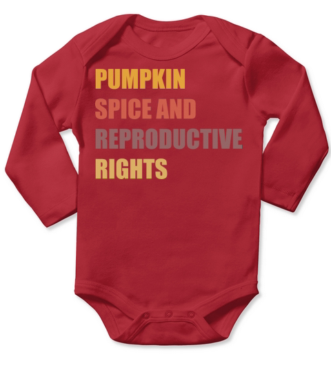 Pumpkin Spice and Reproductive Rights Pro Choice Long Sleeve Baby One-Piece