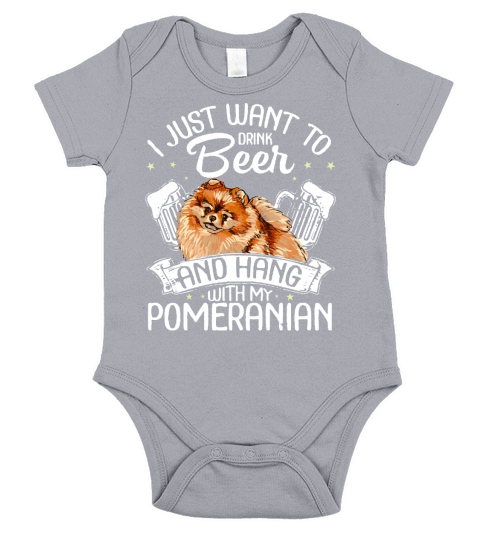 I Just Want To Drink Beer And Hang With My Pomeranian Short Sleeve Baby One-Piece