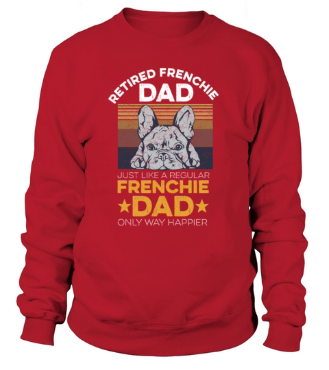 French Bulldog Quote for your Retired Frenchie Dad Women's Sweatshirt