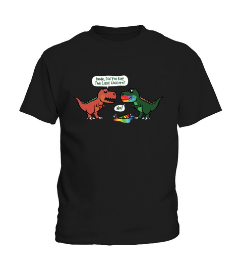 Did You Eat The Last Unicorn Dinosaur Kids T-Shirt