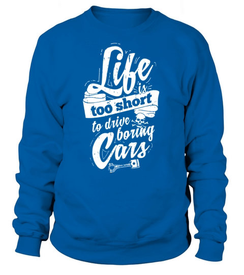 Life is too short to drive boring cars Women's Sweatshirt