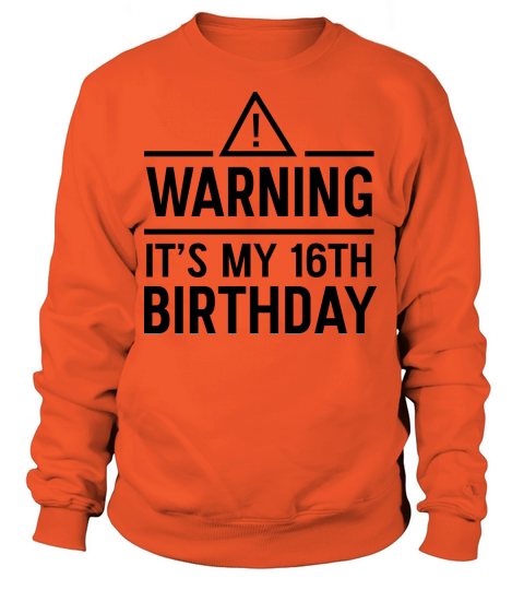 Warning Its My 16th Birthday Women's Sweatshirt