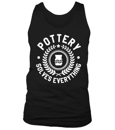 Pottery solves everything Tank Top Unisex
