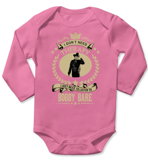 I just need to listen to BOBBY BARE Long Sleeve Baby One-Piece