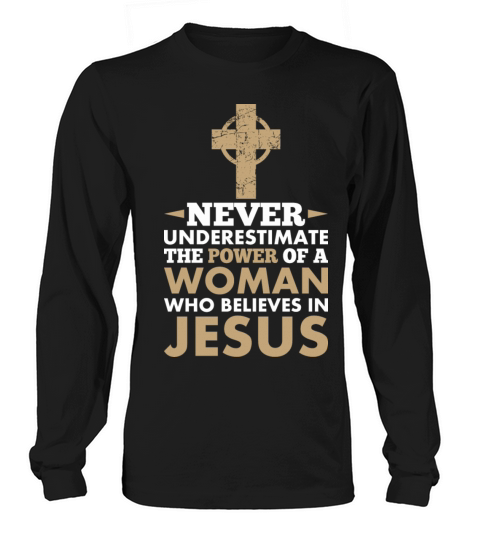 Never Underestimate The Power Of A Woman Jesus Women's Long Sleeve