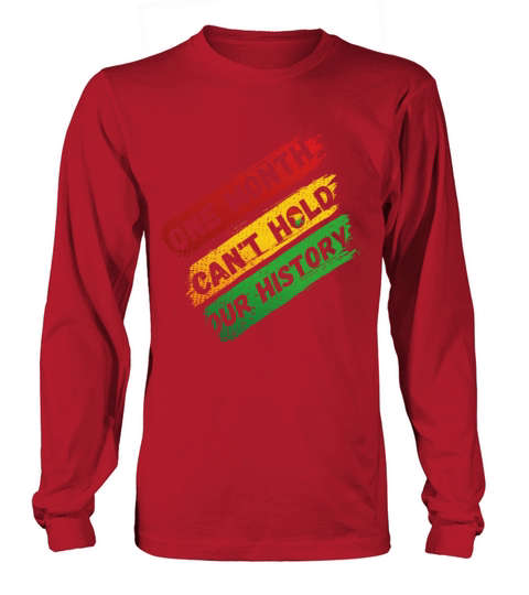 One Month Cant Hold Our History Black History Men's Long Sleeve