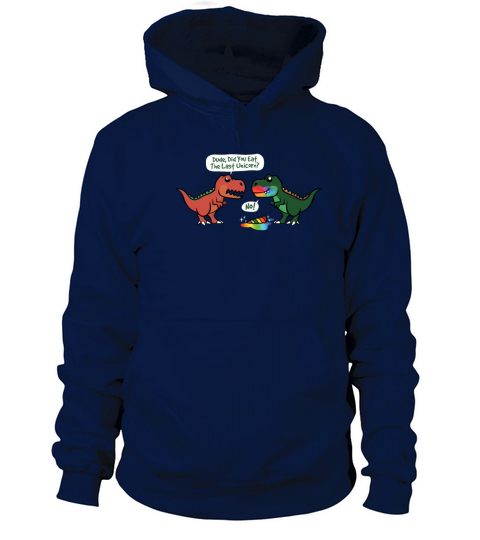Did You Eat The Last Unicorn Dinosaur Women's Hoodie