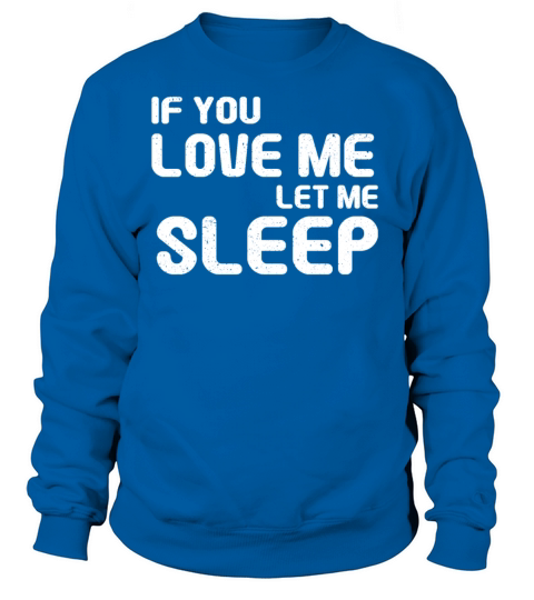 let me sleep Sleep Lazy Day Nap Napping Lover Gift Women's Sweatshirt
