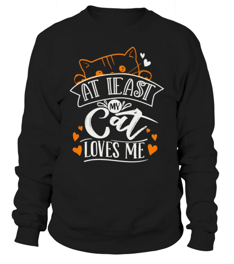 At Least My Cat Loves Me Men's Sweatshirt