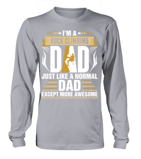 Im A Rock Climbing Dad Long sleeved Unisex