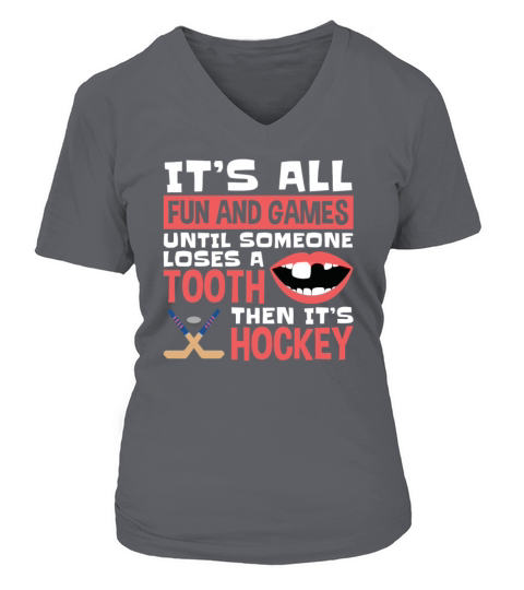 Hockey Fun And Games Until Someone Loses A Tooth Women's V-Neck T-shirt
