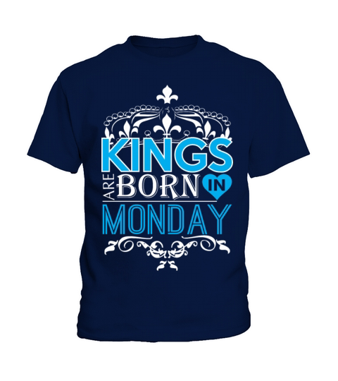 Kings Are Born In Monday Happy Fathers Day Kids T-Shirt