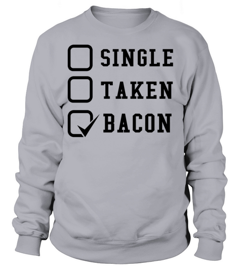 Bacon Single Taken Fun Food Ham Breakfast Pig Gift Women's Sweatshirt