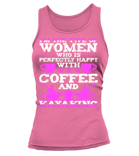 Coffee And Kayaking Type Of Women Funny Tank top Woman