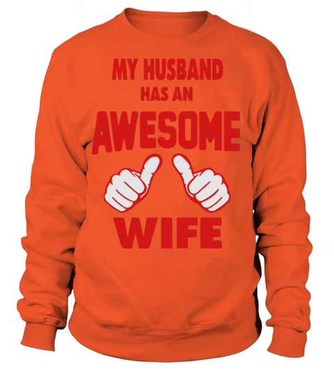 MY HUSBAND HAS AN AWESOME WIFE Women's Sweatshirt