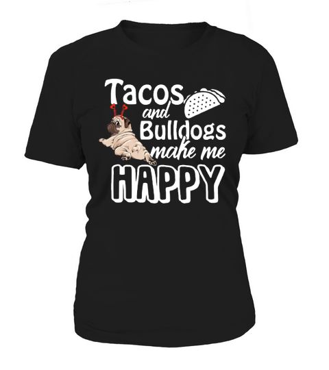 Tacos And Bulldogs Make Me Happy English Bulldog Dog Women's T-Shirt