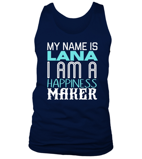 My name is Lana i am happiness maker Tank Top Unisex