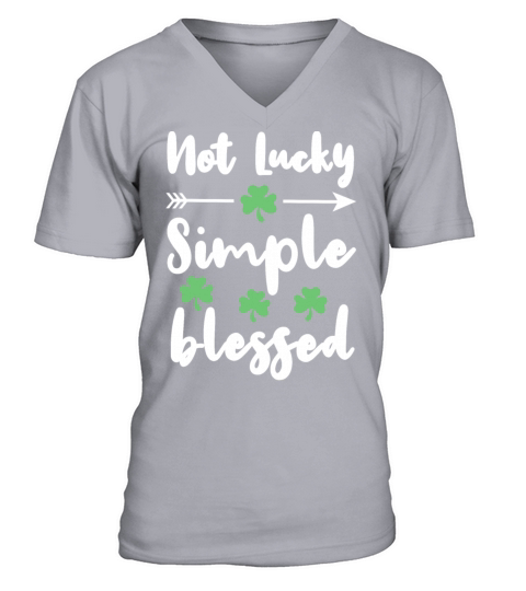 Not Lucky Simple Blessed St Patricks Day Irish V-Neck T-shirt