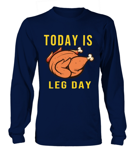 Funny Thanksgiving Christmas Turkey Today Is Leg D Women's Long Sleeve