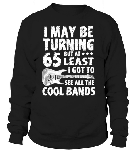 Funny 65th Birthday Gift I May Be Turning 65 Year Women's Sweatshirt