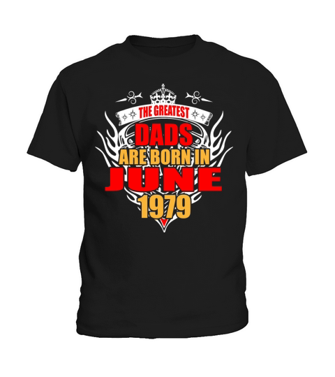 The Greatest Dads are born in June 1979 Kids T-Shirt