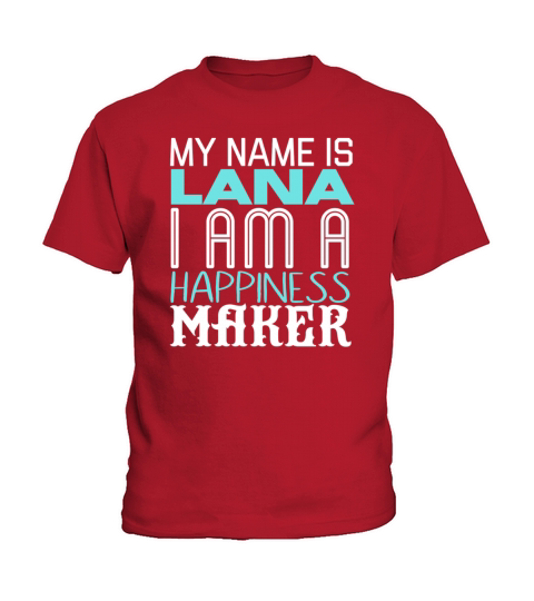 My name is Lana i am happiness maker Kids T-Shirt