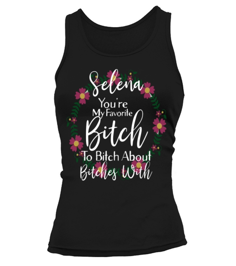 Personalized Youre My Favorite Bitch Selena Women's Tank Top