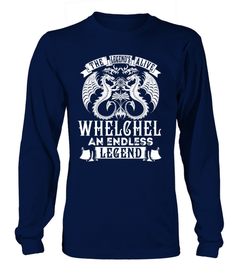 WHELCHEL Shirts - Legend is Alive WHELCHEL An Endless Legend Name Shirts Long sleeved Unisex