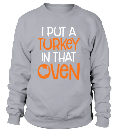 I Put A Turkey In That Oven Thanksgiving Pregnancy Women's Sweatshirt