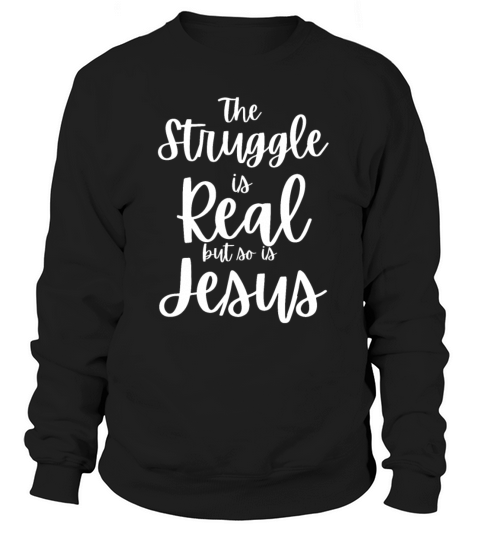 Womens Christian Faith Gift The Struggle is Real b Men's Sweatshirt