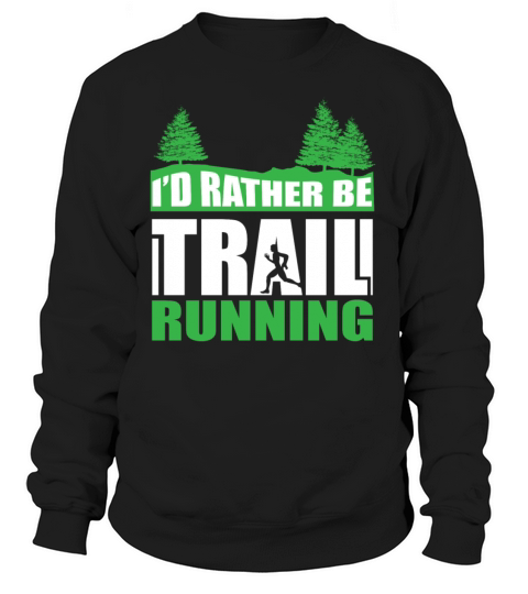 Id Rather be Trail Running Women's Sweatshirt