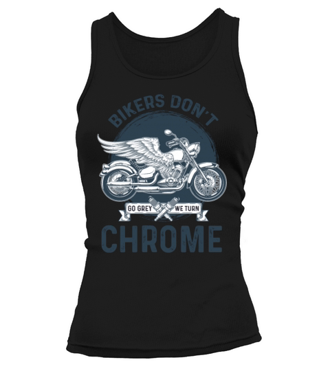 BIKERS DON T GO GREY WE TURN CHROME Women's Tank Top