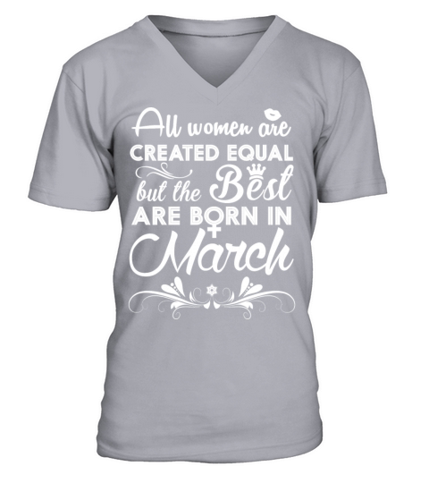 Born in March - All women are created equal Men's V-Neck T-shirt