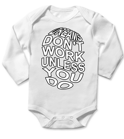 Dreams Dont Work Unless You Do Long Sleeve Baby One-Piece