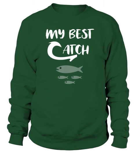 my best catch for fishing lovers Women's Sweatshirt