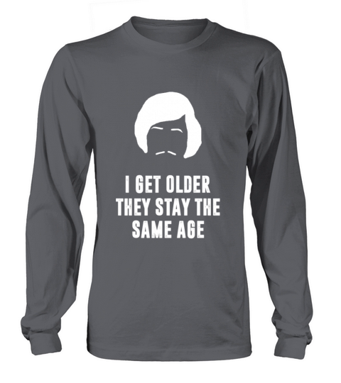 Old Man - I get older they stay the same age Women's Long Sleeve